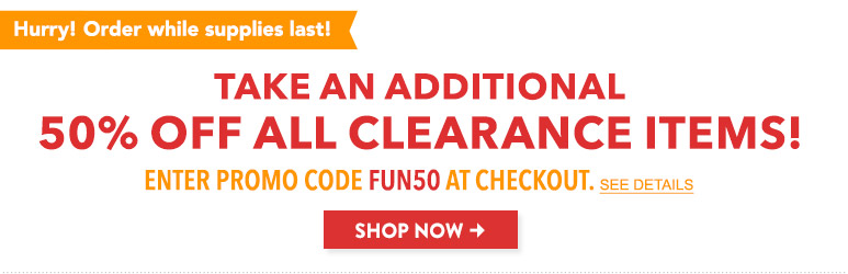 Take an additional 50% off all clearance items with promo code FUN50.